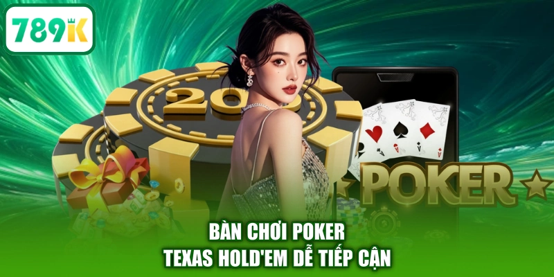 Bàn chơi Poker Texas Hold'em dễ tiếp cận