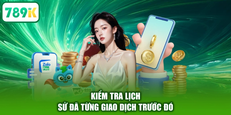 Kiểm tra lịch sử đã từng giao dịch trước đó