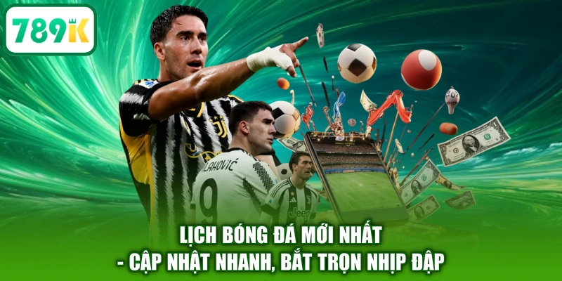 Lịch Bóng Đá Mới Nhất - Cập Nhật Nhanh, Bắt Trọn Nhịp Đập