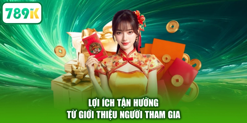 Lợi ích tận hưởng từ giới thiệu người tham gia
