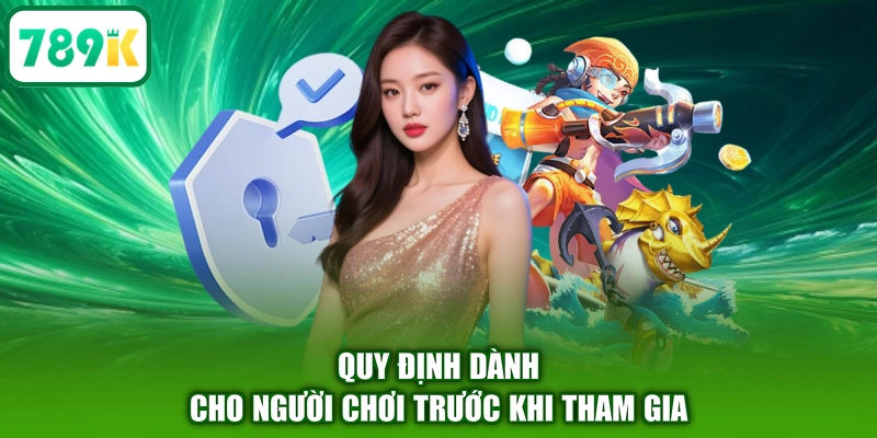 Quy định dành cho người chơi trước khi tham gia